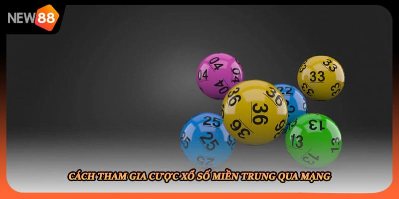 Cách tham gia cược xổ số miền trung qua mạng