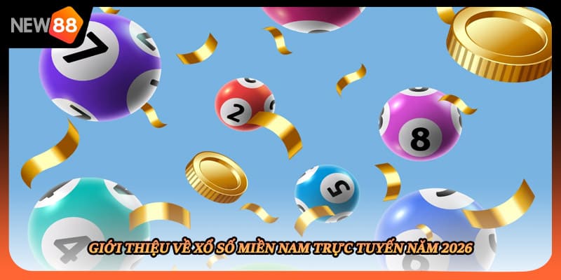 Giới thiệu về xổ số miền nam trực tuyến năm 2026