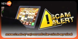 New88 Lừa Đảo Sự Thật Hay Hiểu Lầm? Giải Đáp Mọi Vấn Đề