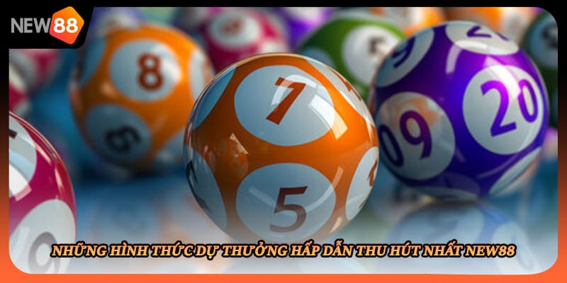 Những hình thức dự thưởng hấp dẫn thu hút nhất New88