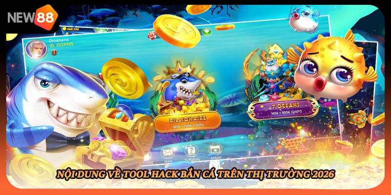 Nội dung về tool hack bắn cá trên thị trường 2026